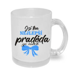 Hrnek pro pradědečka - Jsi ten nejlepší praděda ze všech.