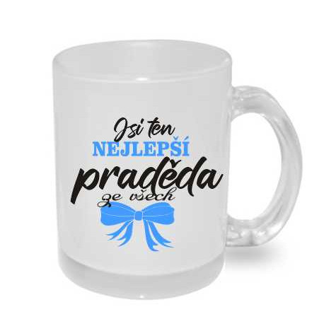 Hrnek pro pradědečka - Jsi ten nejlepší praděda ze všech.