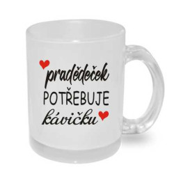 Hrnek pro pradědečka - Pradědeček potřebuje kávičku