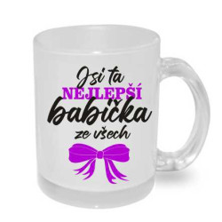 Hrnek pro babičku - Jsi ta nejlepší babička ze všech.