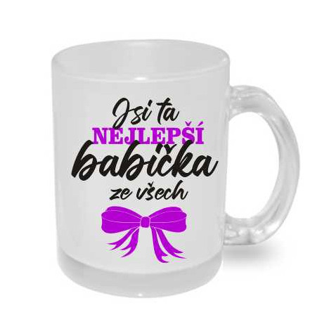 Hrnek pro babičku - Jsi ta nejlepší babička ze všech.