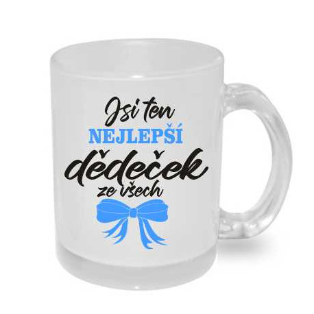 Hrnek pro dědu - Jsi ten nejlepší dědeček ze všech.