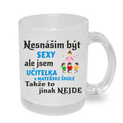 Hrnek Nesnáším být sexy, ale jsem učitelka v mateřské škole, takže to jinak nejde.
