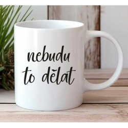 Hrnek - Nebudu to dělat