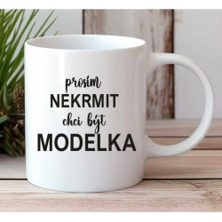Hrnek - Prosím nekrmit, chci být modelka
