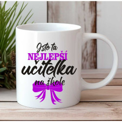 Hrnek Jste ta nejlepší učitelka na škole.