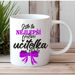 Hrnek Jste ta nejlepší třídní učitelka na škole.