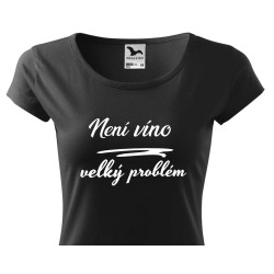 Dámské tričko Není víno, velký problém