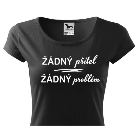 Dámské tričko Žádný přítel - žádný problém