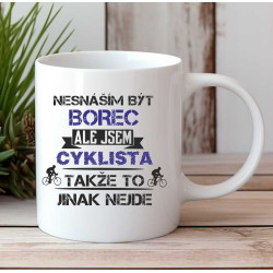 Hrnek Nesnáším být borec, ale jsem cyklista, takže to jinak nejde.