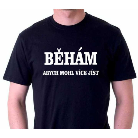 Pánské tričko Běhám, abych mohl více jíst