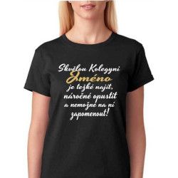 Dámské tričko Skvělou kolegyni s volbou jména je těžké najít.