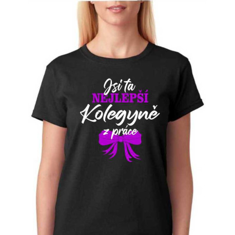 Dámské tričko Jsi ta nejlepší kolegyně z práce