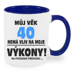 Narozeninový hrnek - Můj věk 40 nemá vliv na moje výkony.