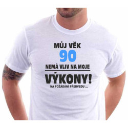 Pánské tričko - Můj věk 90 nemá vliv na moje výkony.