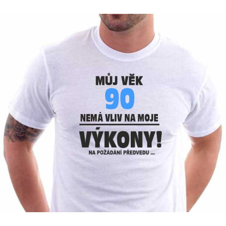 Pánské tričko - Můj věk 90 nemá vliv na moje výkony. 