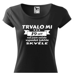 Narozeninové tričko - Trvalo mi 19 let