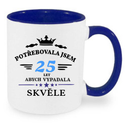Hrnek k 25 narozeninám - Potřebovala jsem 25 let