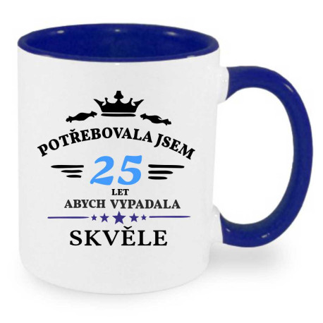 Hrnek k 25 narozeninám - Potřebovala jsem 25 let
