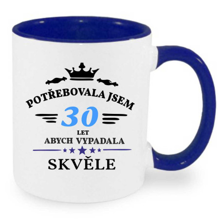 Narozeninový hrnek - Potřebovala jsem 30 let
