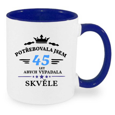 Narozeninový hrnek  - Potřebovala jsem 45 let