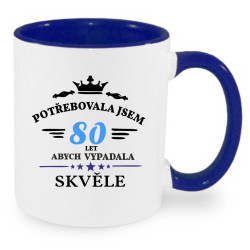 Hrnek k 80 narozeninám - Potřebovala jsem 80 let