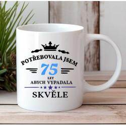 Hrnek k narozeninám - Potřebovala jsem 75 let