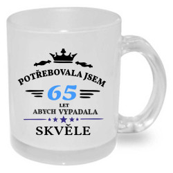 Hrnek k narozeninám - Potřebovala jsem 65 let