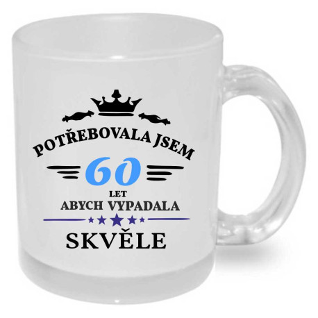 Narozeninový hrnek - Potřebovala jsem 60 let