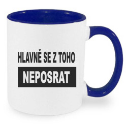 Hrnek - Hlavně se z toho neposrat