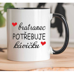 Hrnek pro Bratrance - Bratranec potřebuje kávičku.