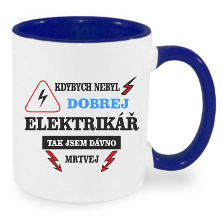 Hrnek pro elektrikáře - Kdybych nebyl dobrej elektrikář