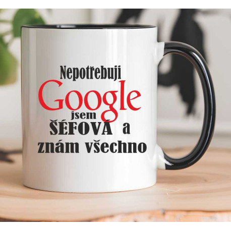 Hrnek pro šéfovou - Nepotřebuji Google, jsem šéfová 