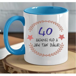 Hrníček k 40. narozeninám - 40 zachovej klid a jen tak dále