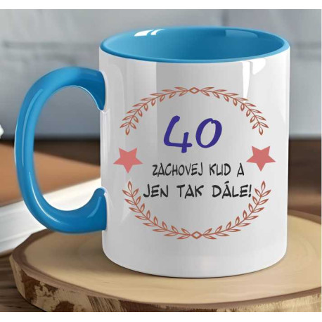 Hrníček k 40. narozeninám - 40 zachovej klid a jen tak dále