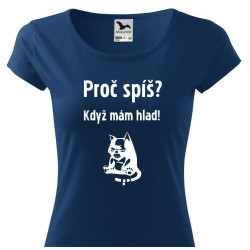Dámské tričko - Proč spíš? Když mám hlad