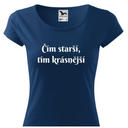 Dámské tričko - Čím starší, tím krásnější