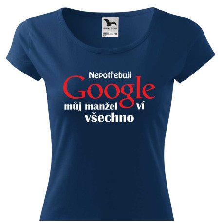 Dámské tričko - Nepotřebuji Google můj manžel ví všechno.