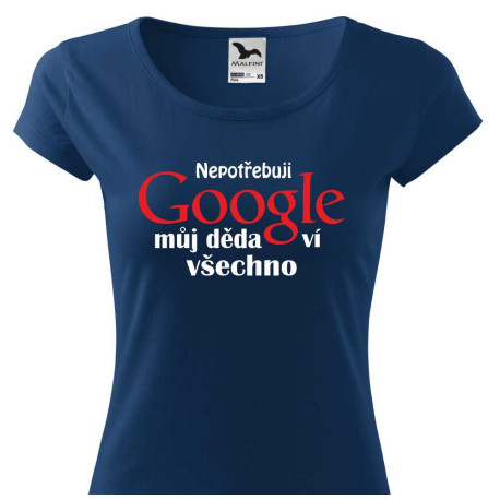 Dámské tričko - Nepotřebuji Google můj děda ví všechno