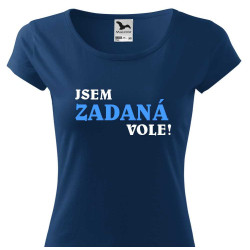 Dámské tričko - Jsem zadaná vole!