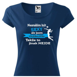 Dámské tričko - Nesnáším být sexy, ale jsem volejbalistka