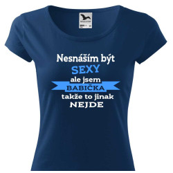 Dámské tričko - Nesnáším být sexy, ale jsem babička
