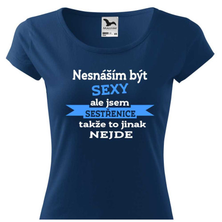 Dámské tričko - Nesnáším být sexy, ale jsem sestřenice