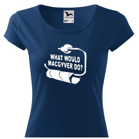 Dámské tričko - What Would Macgyver Do 
