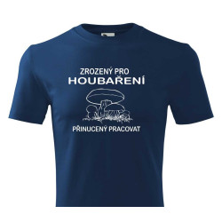 Tričko pro houbaře - Zrozený pro houbaření
