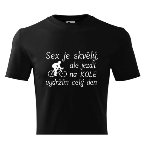 Tričko pro cyklistu - Sex je skvělý, ale na kole vydržím jezdit celý den