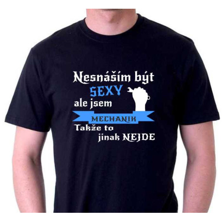 Pánské tričko - Nesnáším být sexy, ale jsem automechanik, takže to jinak nejde