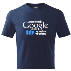 Pánské tričko - Nepotřebuji Google jsem šéf a znám všechno