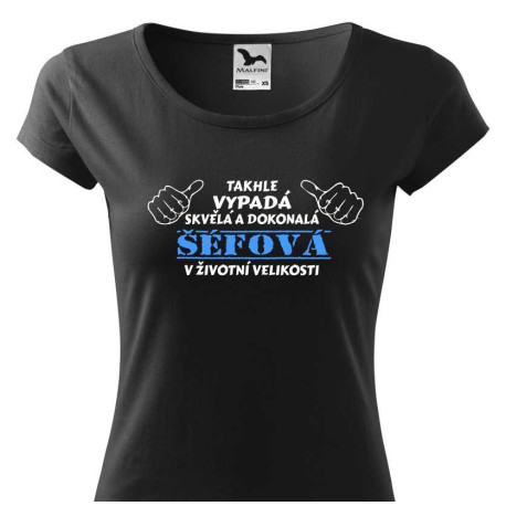 Tričko pro šéfovou -  Takhle vypadá skvělá a dokonalá šéfová v životní velikosti