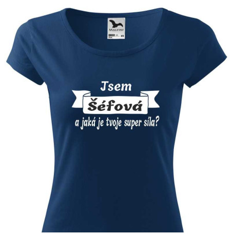 Tričko pro šéfovou -  Jsem šéfová a jaká je tvoje super síla
